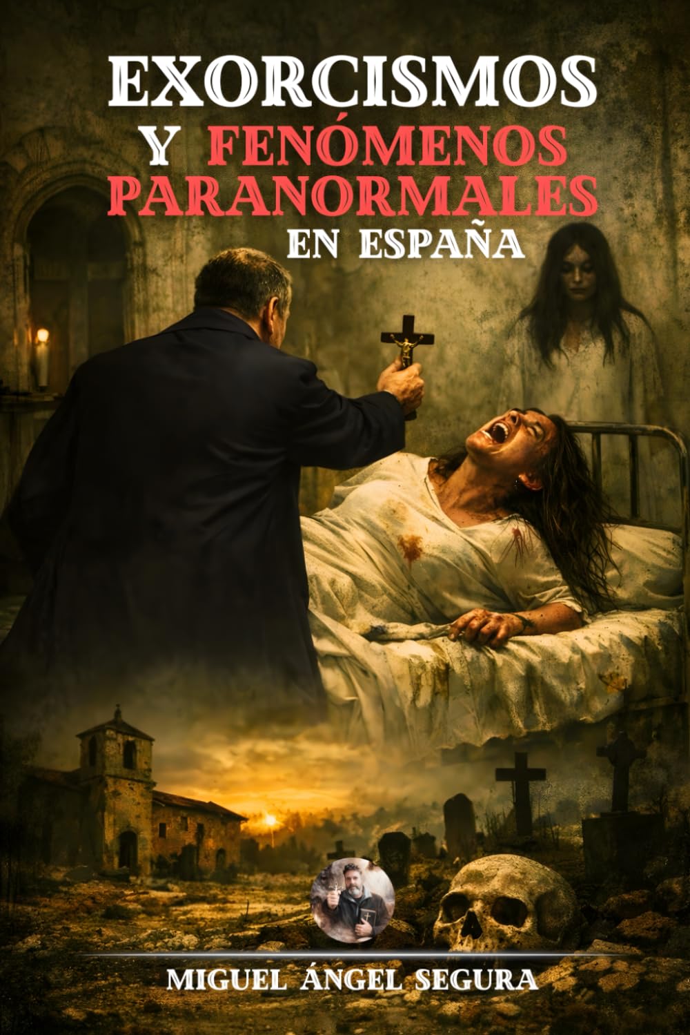 Exorcismos y fenómenos paranormales en España: Un recorrido por la España oculta y sus misterios más aterradores (El Exorcista)