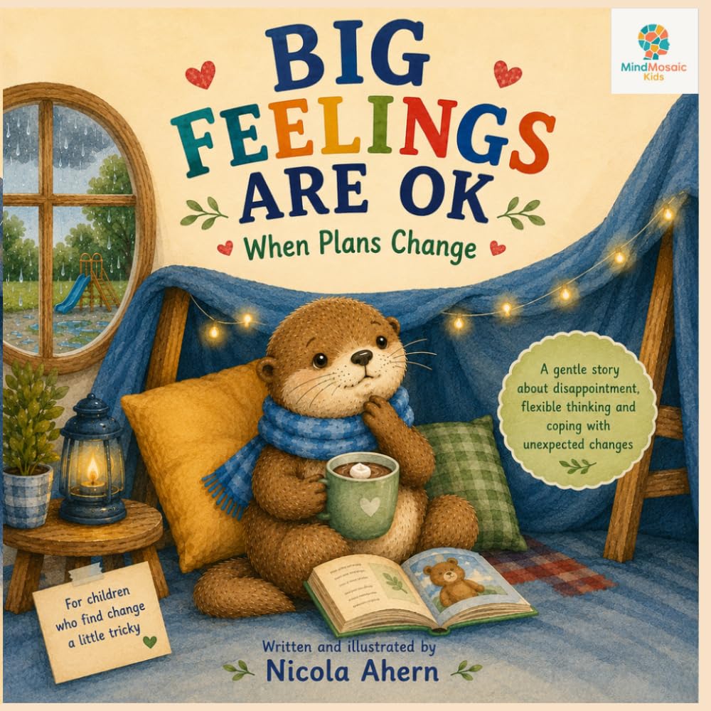Big Feelings Are OK: When Plans Change: A Gentle Story About Disappointment, Flexible Thinking, and Coping With Unexpected Changes (BIG FEELINGS ARE ... Mosaic Kids Emotional Regulation Collection)