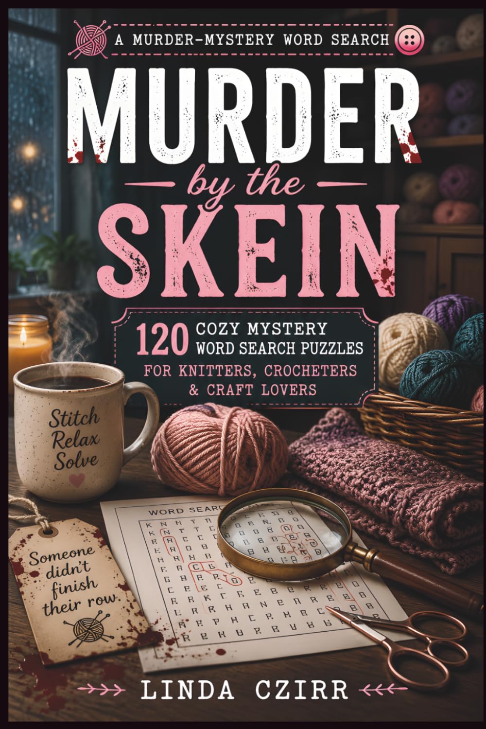 Murder by the Skein: 120 Cozy Mystery Word Search Puzzles for Knitters, Crocheters & Craft Lovers