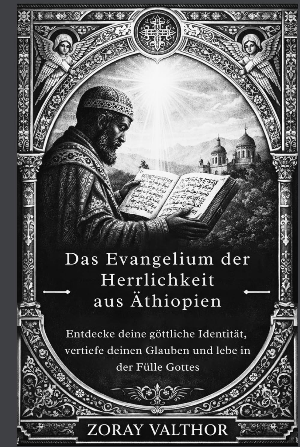 Das Evangelium der Herrlichkeit aus Äthiopien: Entdecke deine göttliche Identität, vertiefe deinen Glauben und lebe in der Fülle Gottes
