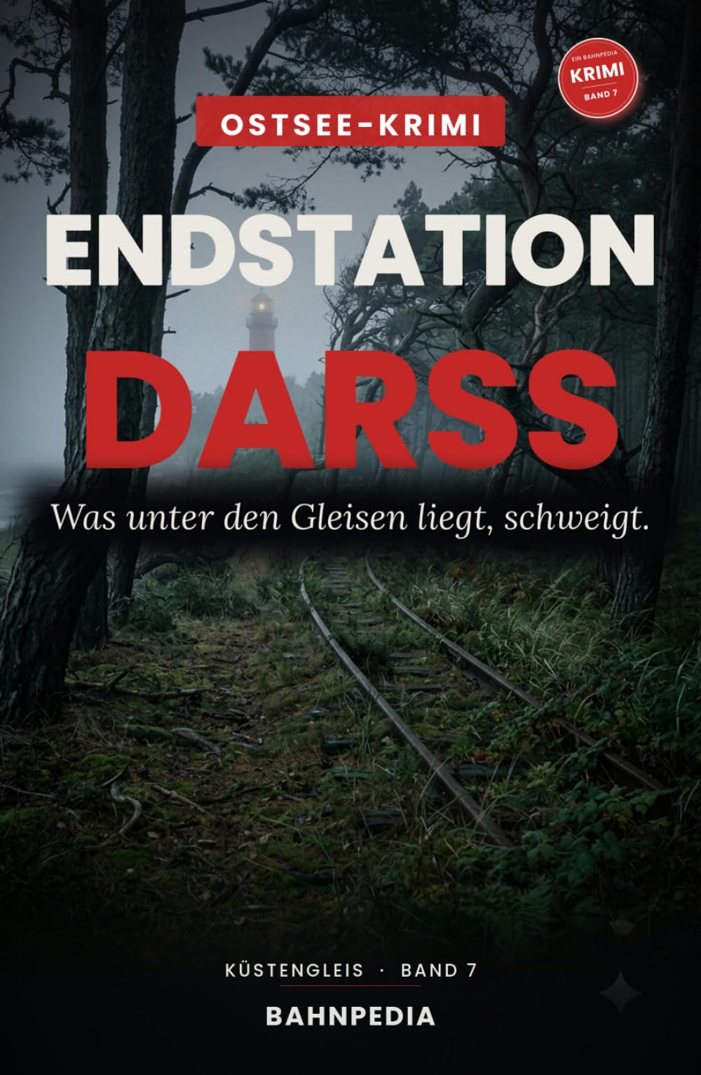 Endstation Darß: Was unter den Gleisen liegt – atmosphärischer Ostsee-Krimi (Küstengleis 7) (Küstengleis Krimiserie)