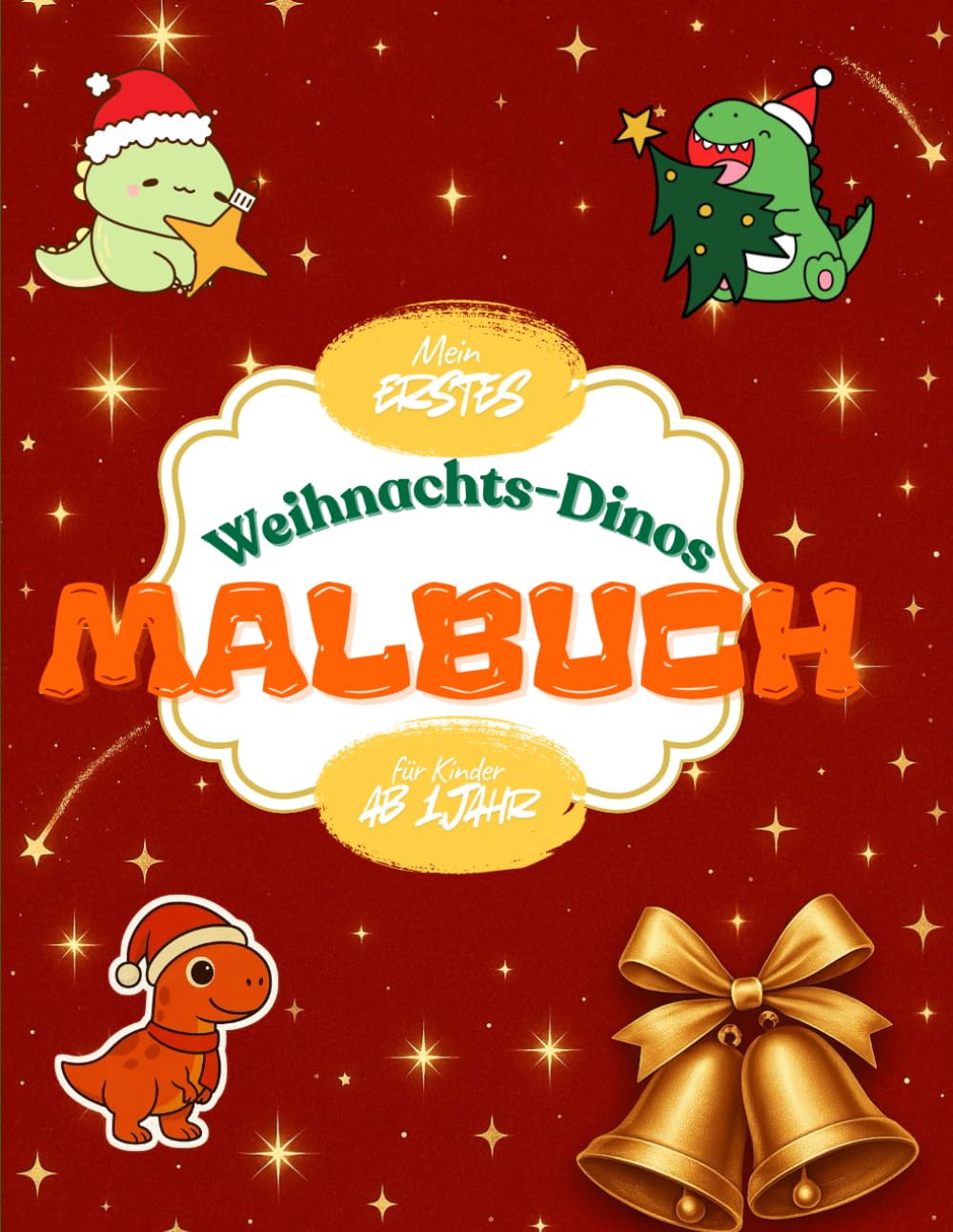 Malbuch Weihnachts-Dinos ab 1 Jahr: Erstes Ausmalbuch mit großen Motiven zum Ausmalen Förderung der Kreativität und Motorik