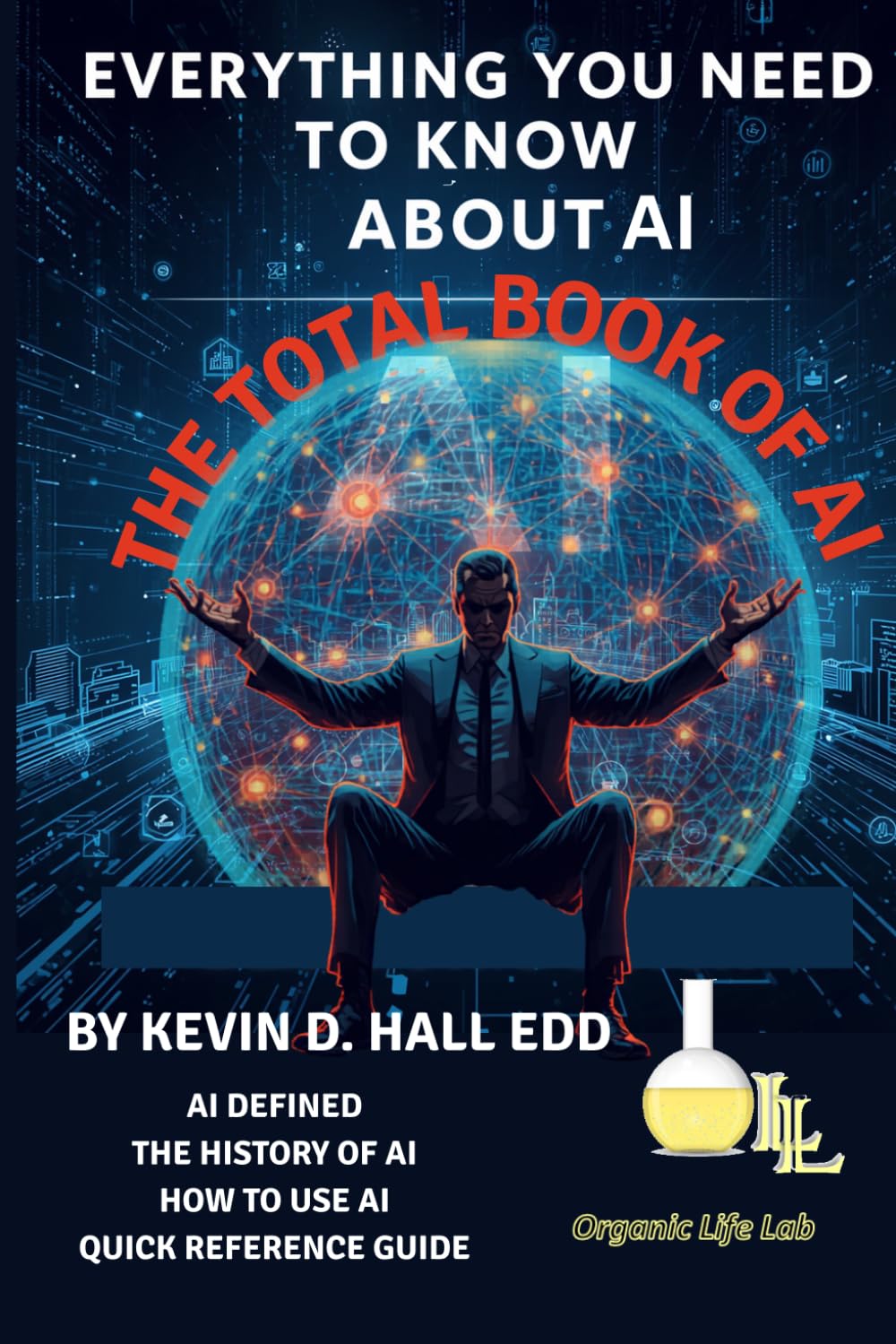 Everything You Need To Know About AI: The Total Book of AI
