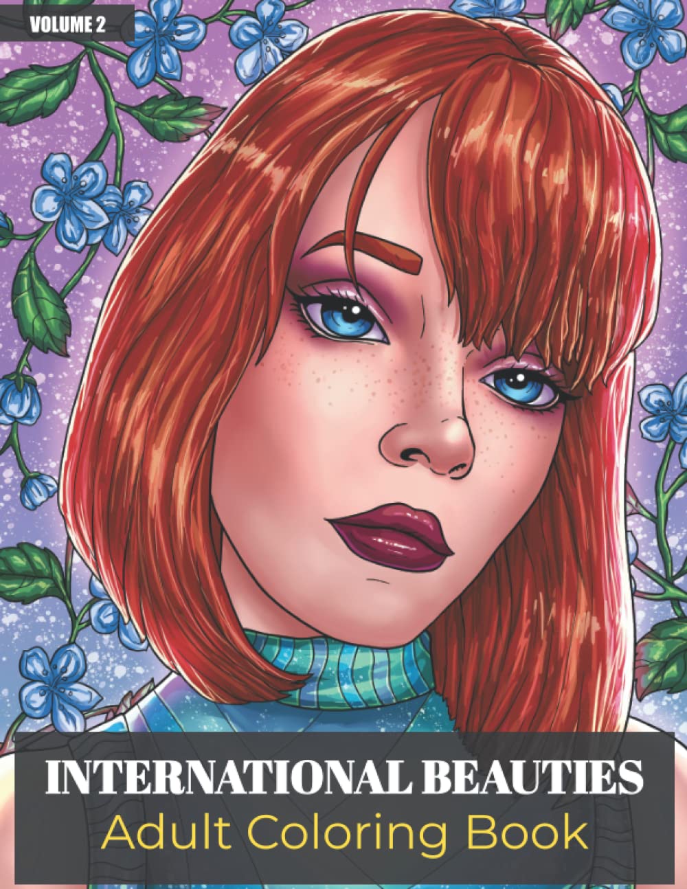 International Beauties - Adult Coloring Book Volume 2: Beautiful Women Portraits | An Adult Coloring Book Celebrating Multicultural Women Around The World | For Stress Relief and Relaxation