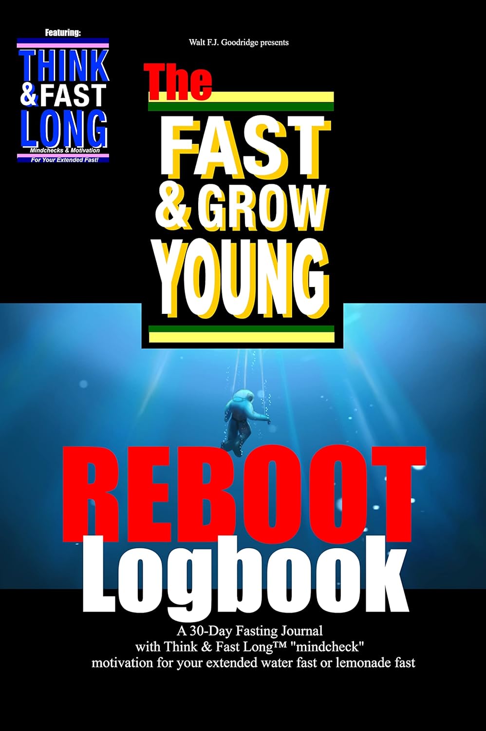 Fast & Grow Young Reboot Logbook A 30Day Fasting Journal with Think