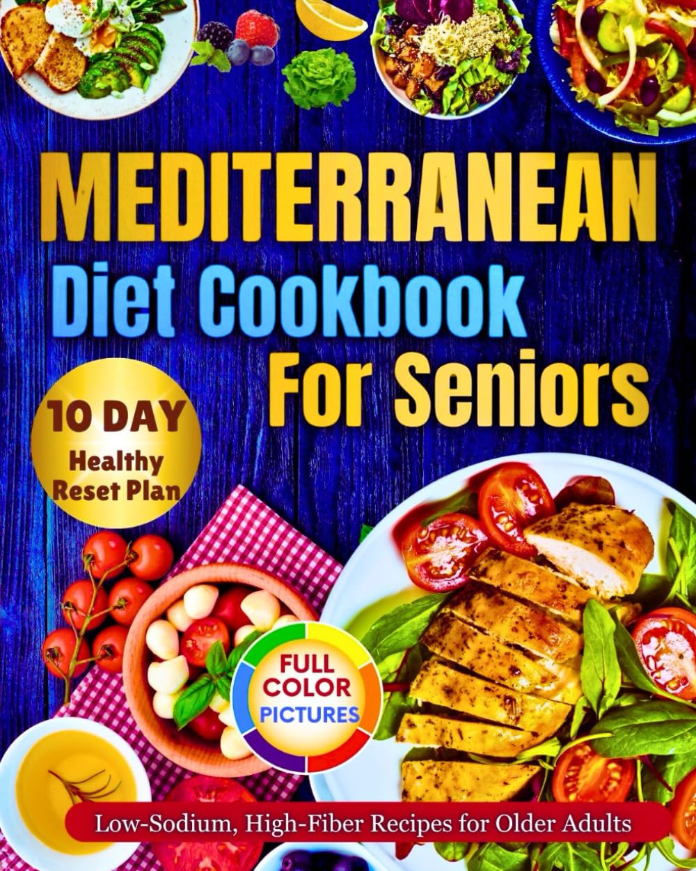 Mediterranean Diet Cookbook For Seniors: Low-Sodium, High-Fiber Recipes for Older Adults