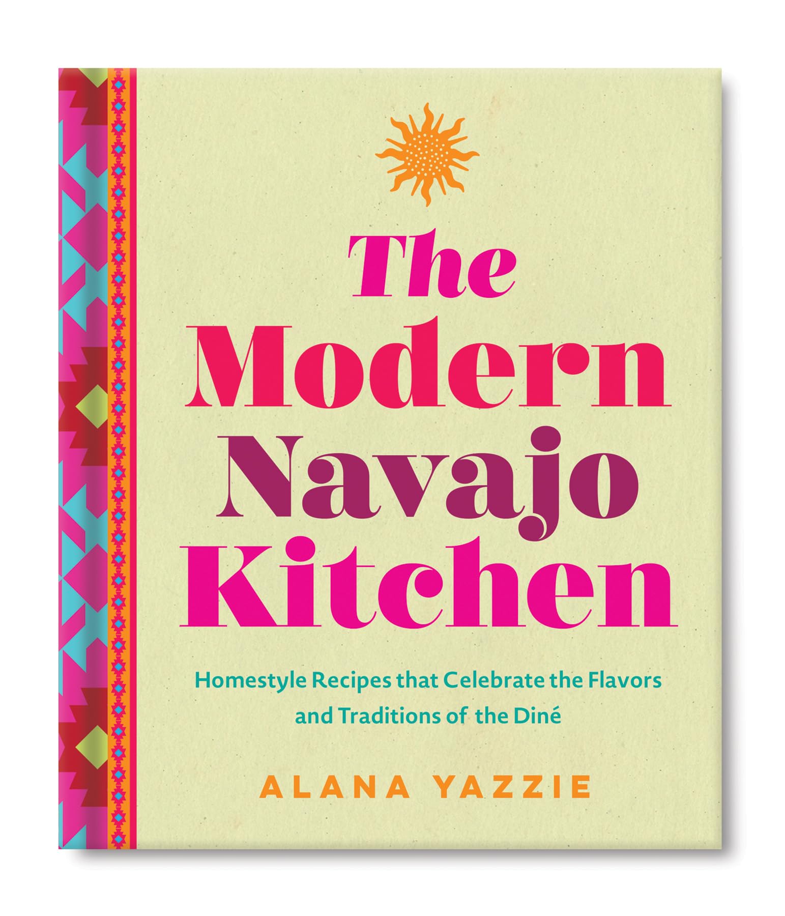 The Modern Navajo Kitchen: Homestyle Recipes that Celebrate the Flavors and Traditions of the Diné