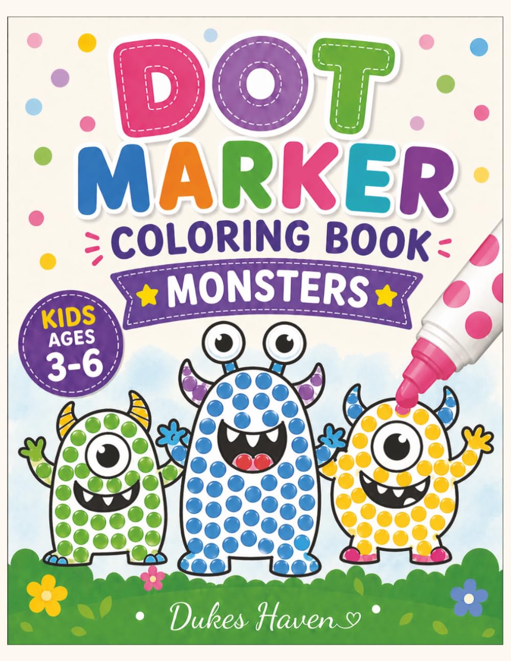 Dot Marker coloring book Monste: Fun Monsters Coloring Pages for Toddlers and Preschoolers to Develop Fine Motor Skills and Color Recognition.