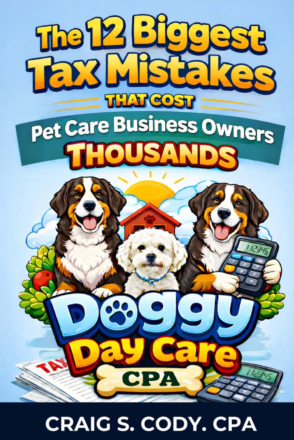 The 12 Biggest Tax Mistakes That Cost Pet Care Business Owners Thousands