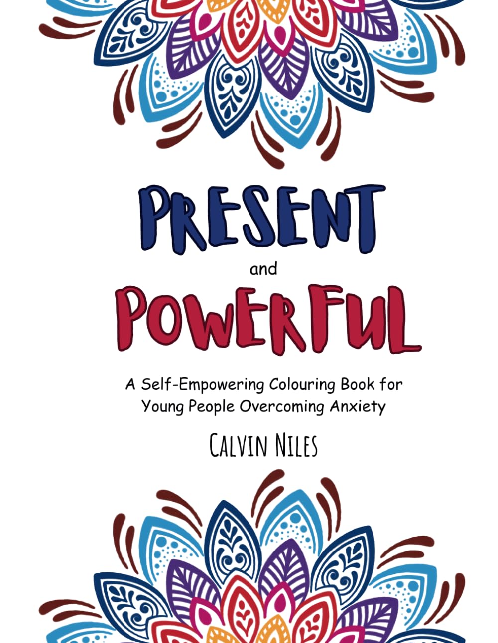 Present and Powerful: A Self-Empowering Colouring Book for Young People Overcoming Anxiety