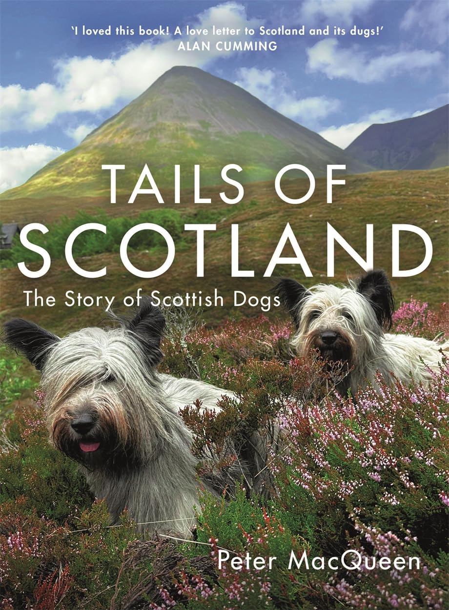 Tails of Scotland The Story of Scottish Dogs