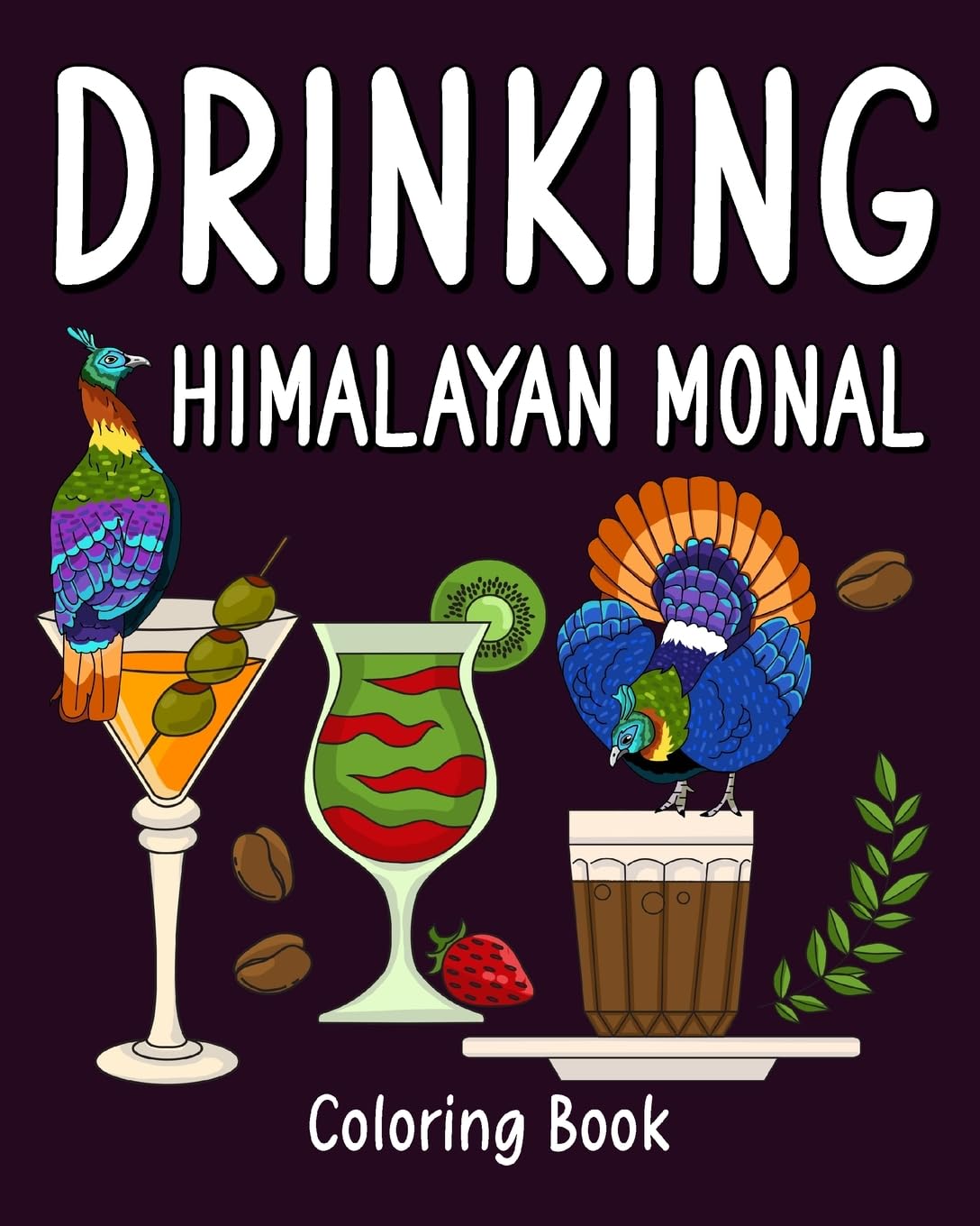 Drinking Himalayan Monal Coloring Book: Recipes Menu Coffee Cocktail Smoothie Frappe and Drinks