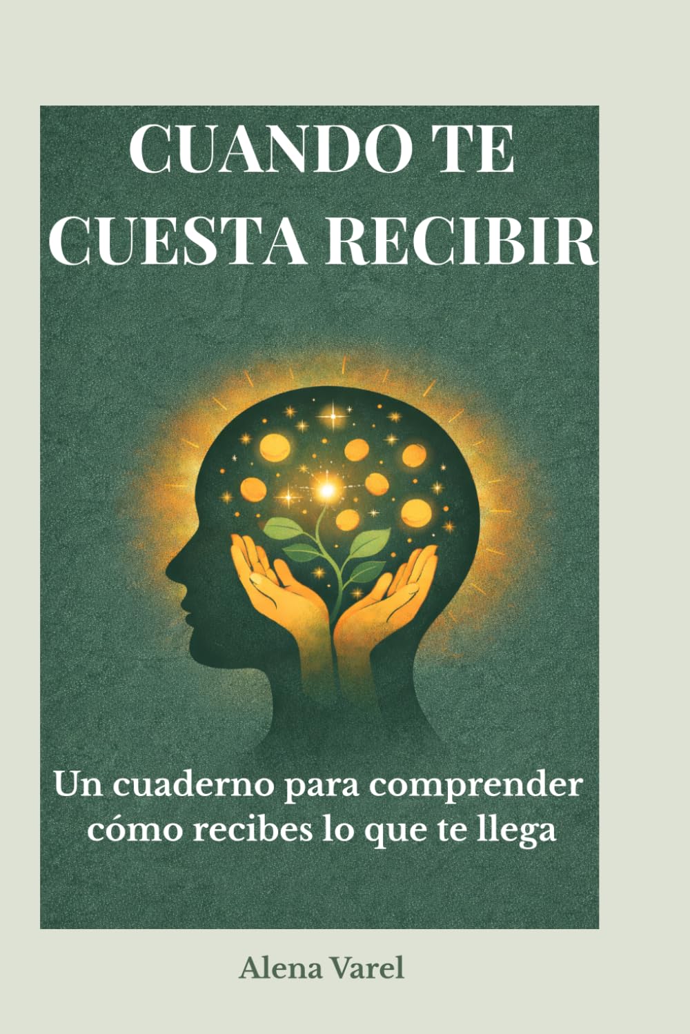 Cuando te cuesta recibir: Un cuaderno para comprender cómo recibes lo que te llega (Cambiar la mirada)