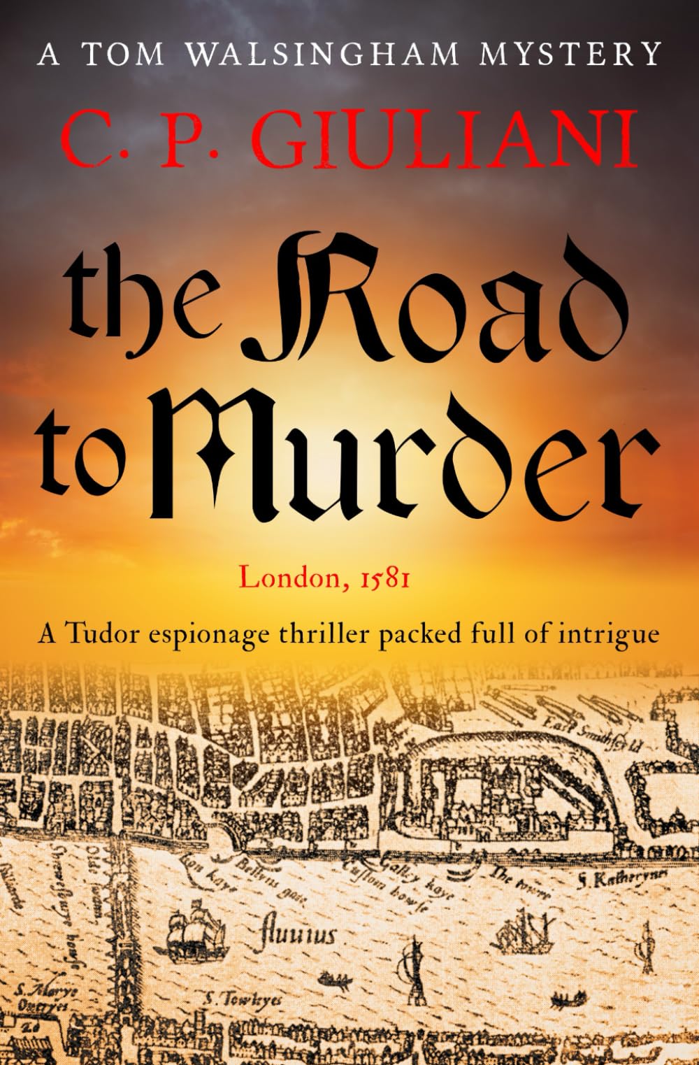 The Road to Murder: A Tudor espionage thriller packed full of intrigue (Tom Walsingham Mysteries)