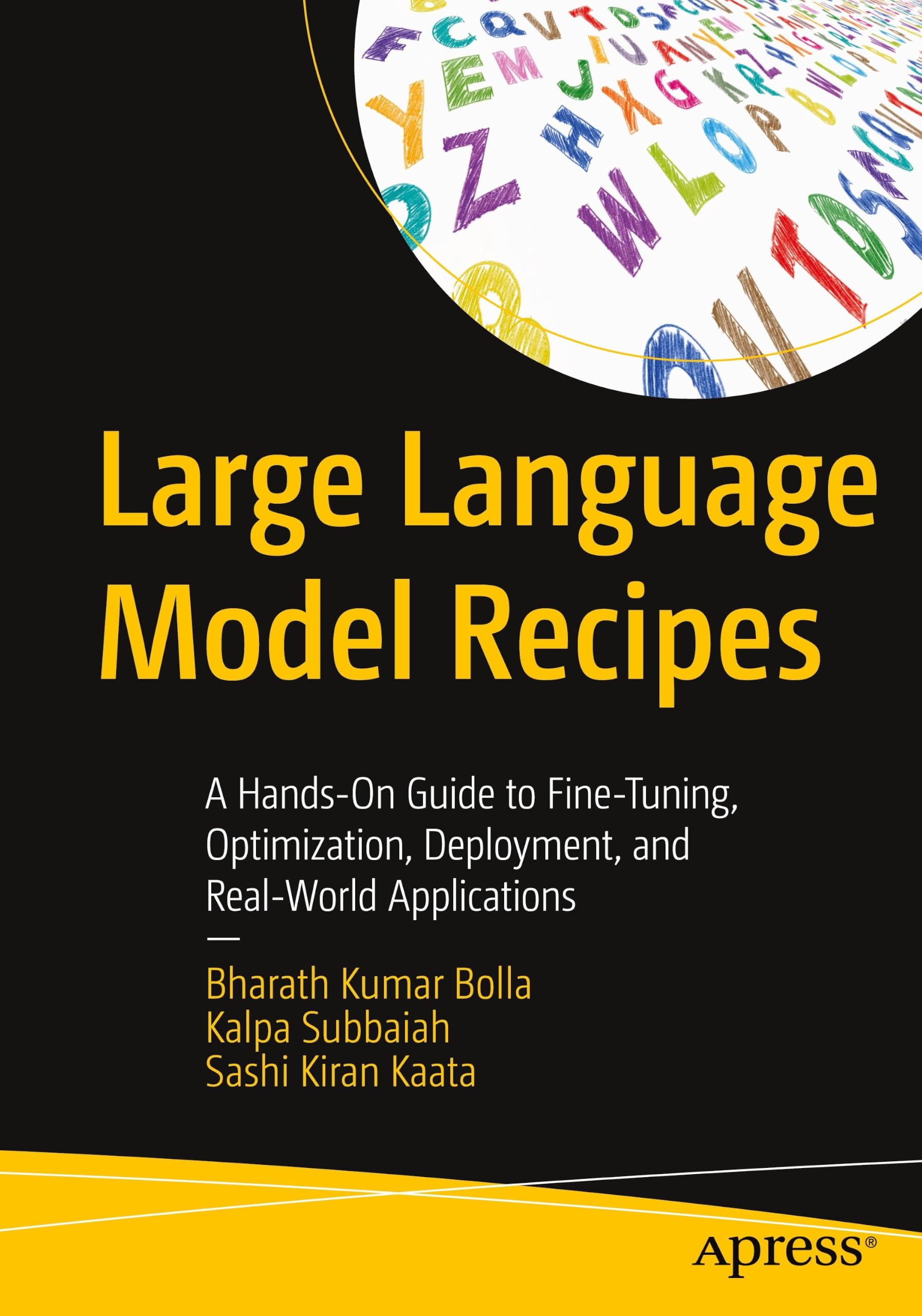 Large Language Model Recipes : A Hands-On Guide to Fine-Tuning, Optimization, Deployment, and Real-World Applications
