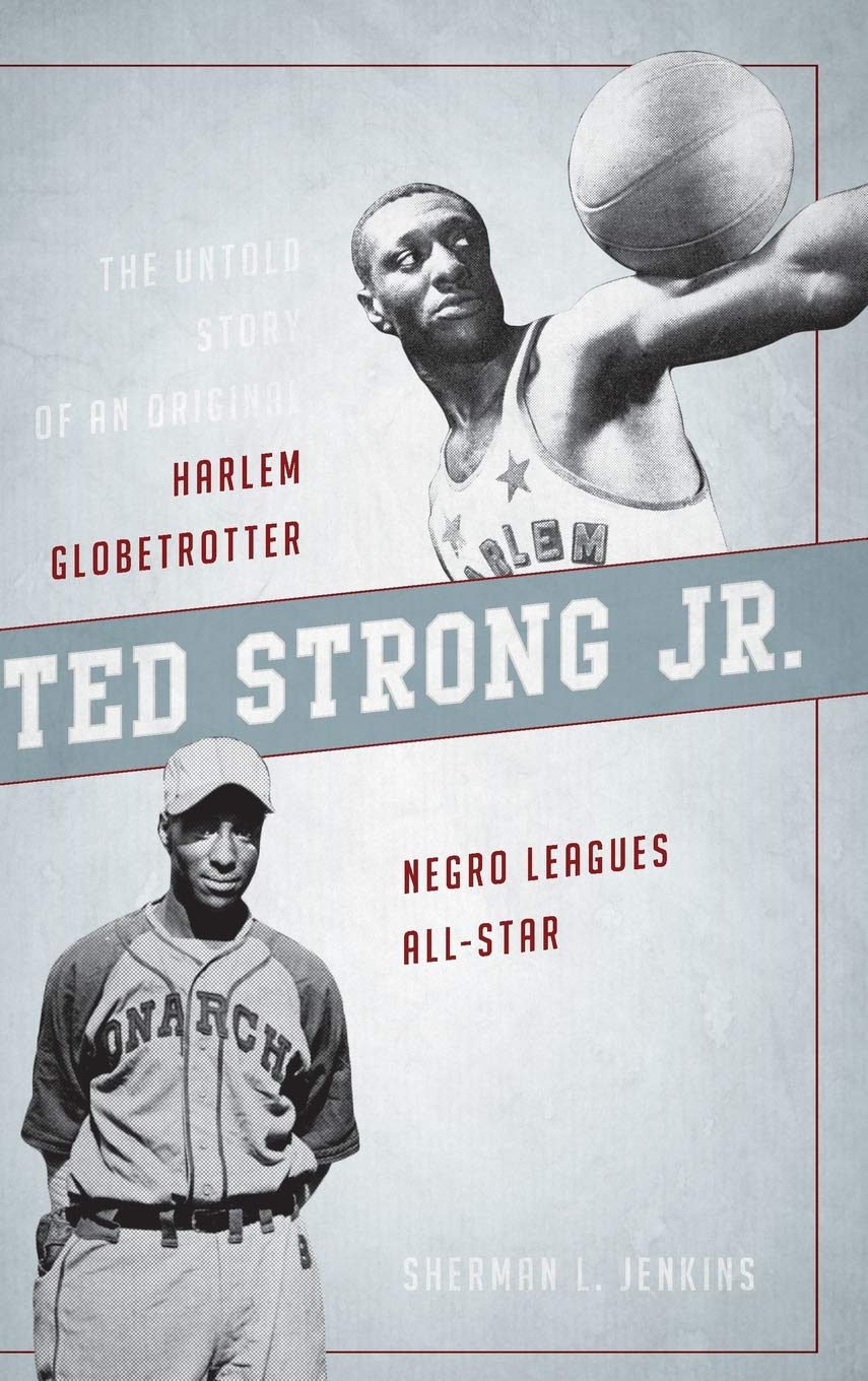 Amazon | Ted Strong Jr.: The Untold Story of an Original Harlem Globetrotter  and Negro Leagues All-Star | Jenkins, Sherman L. | History