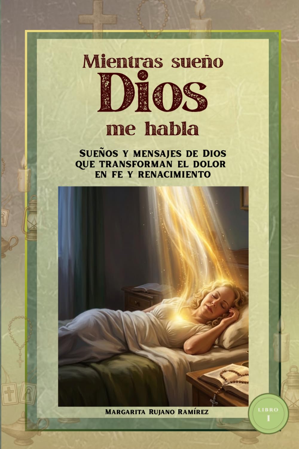 Mientras sueño Dios me habla: Sueños y mensajes de Dios que transforman el dolor en fe y renacimiento