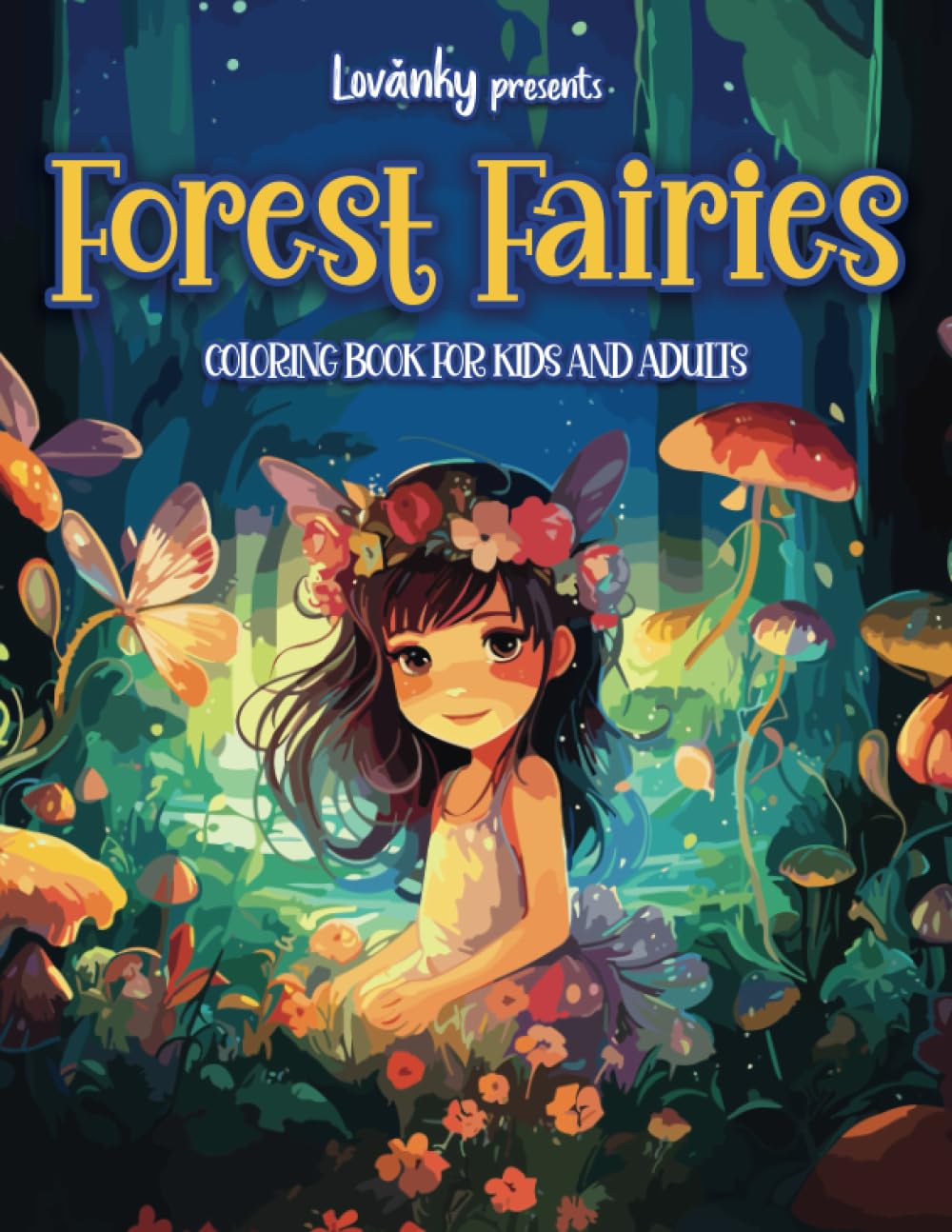Forest Fairies Coloring Book: Lovanky Presents Fun Activity for Girls, Kids Ages 8-12 and Adults