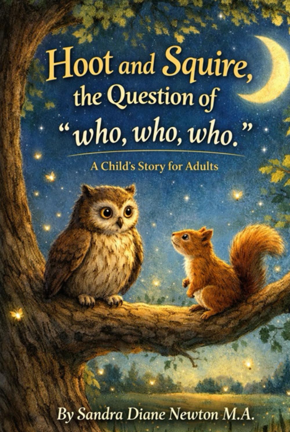 Hoot and Squire, the Question of "who, who, who.": A Child's Story for Adults