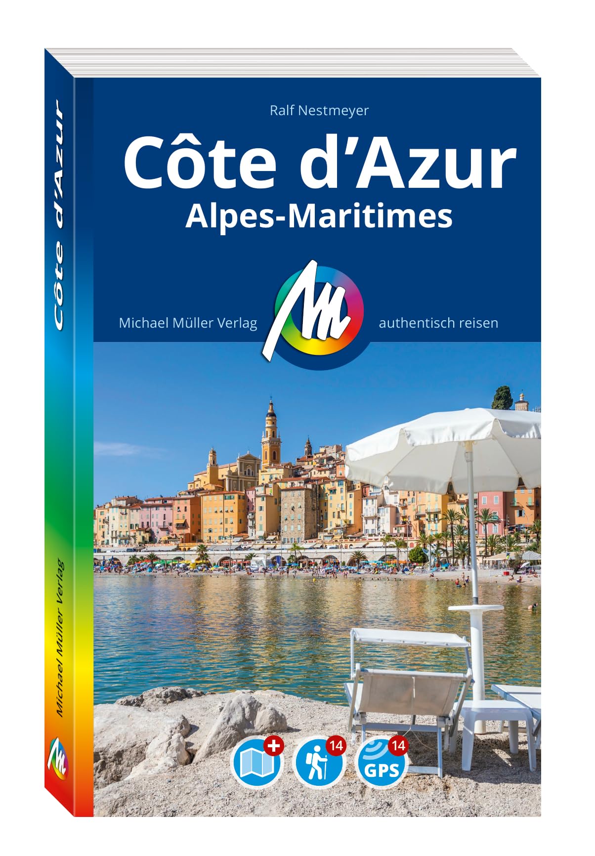 MICHAEL MÜLLER Reiseführer Côte d'Azur: Alpes Maritimes. 100% authentisch, aktuell und vor Ort recherchiert. Inkl. Faltkarte. (MM-Reisen)