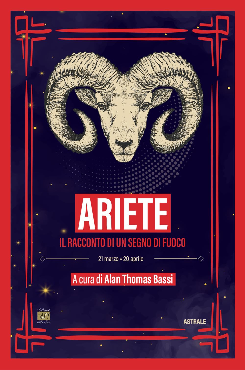 Ariete. Il Racconto Di Un Segno Di Fuoco - 4