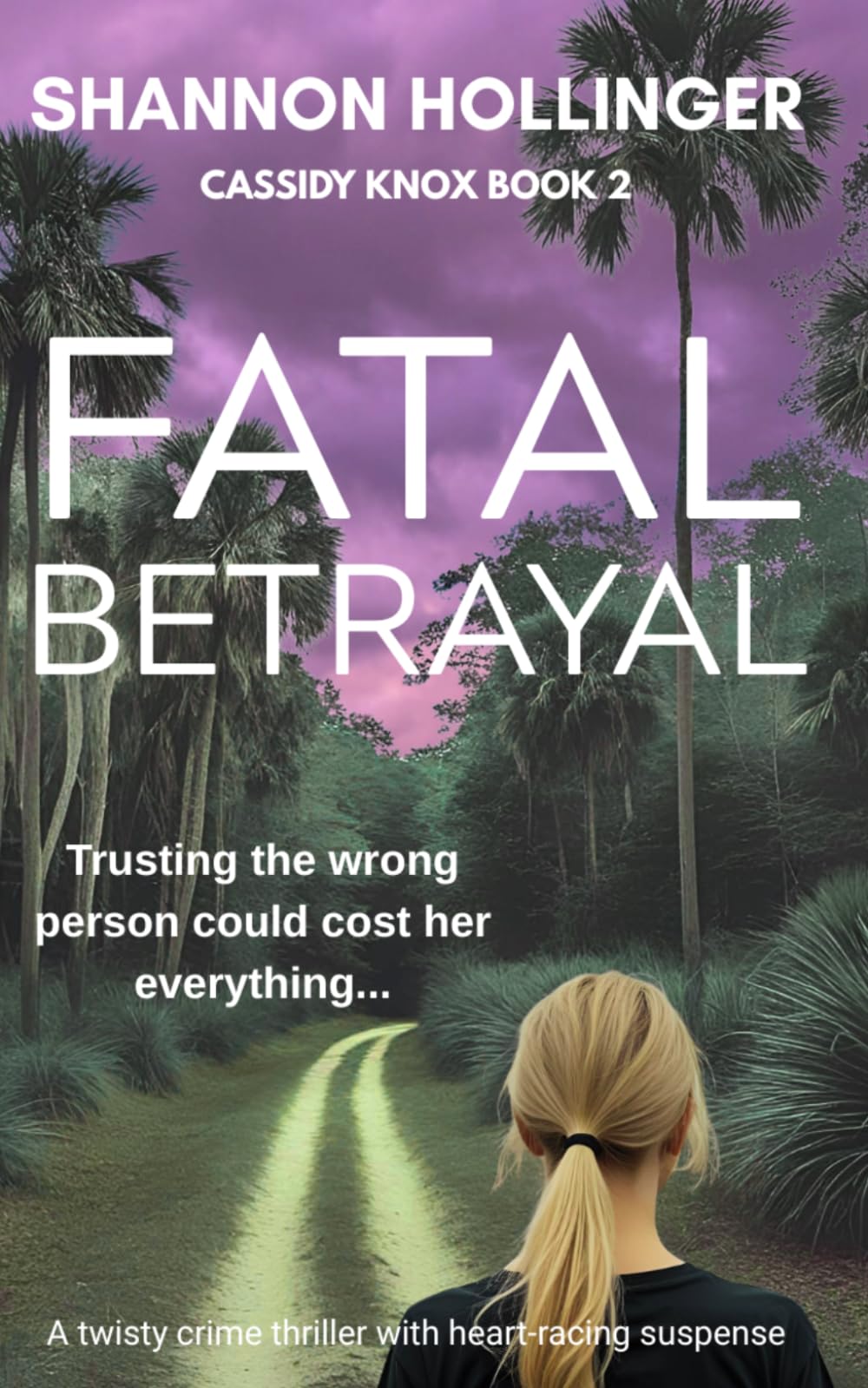 Fatal Betrayal: A twisty crime thriller with heart-racing suspense (Cassidy Knox)