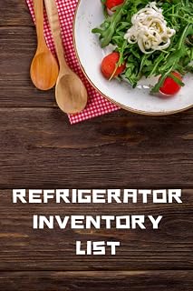 Refrigerator Inventory List: Refrigerator And Pantry Organizational Log Book