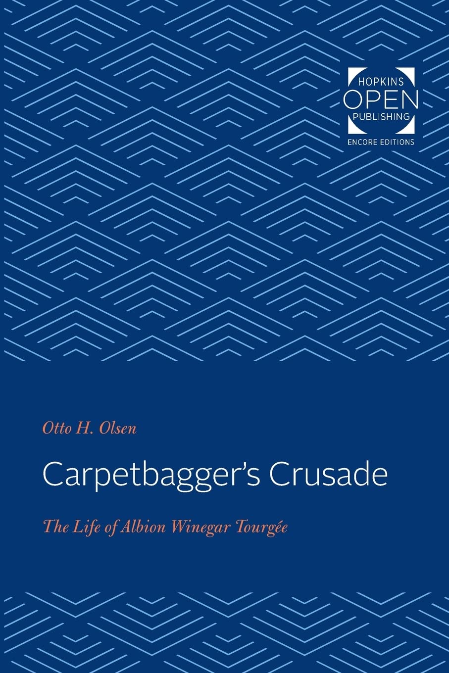 Carpetbagger`s Crusade – The Life of Albion Winegar Tourgée