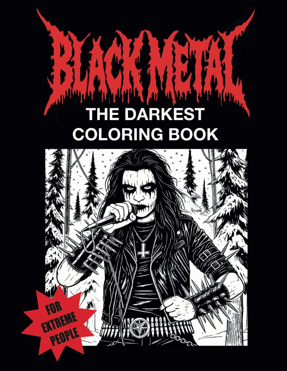 Black Metal The Darkest Coloring Book: A unique collection of dark art inspired by extreme metal, with 39 coloring pages, perfect for metalheads, ... ... Coloring Books: Unleash Your Inner Metalhead)
