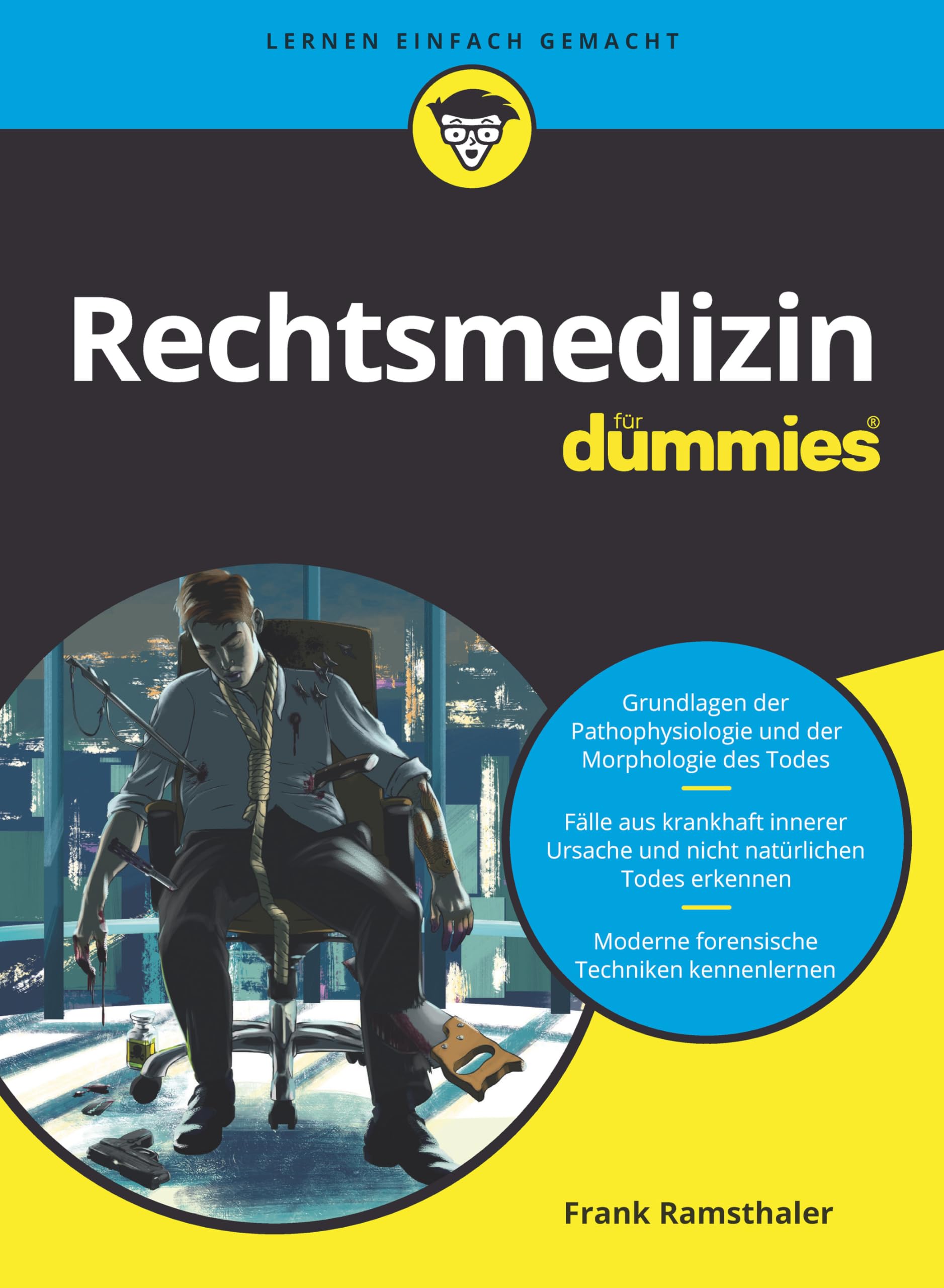 Rechtsmedizin für Dummies: Die Grundlagen für Mediziner, Juristen und andere Interessierte