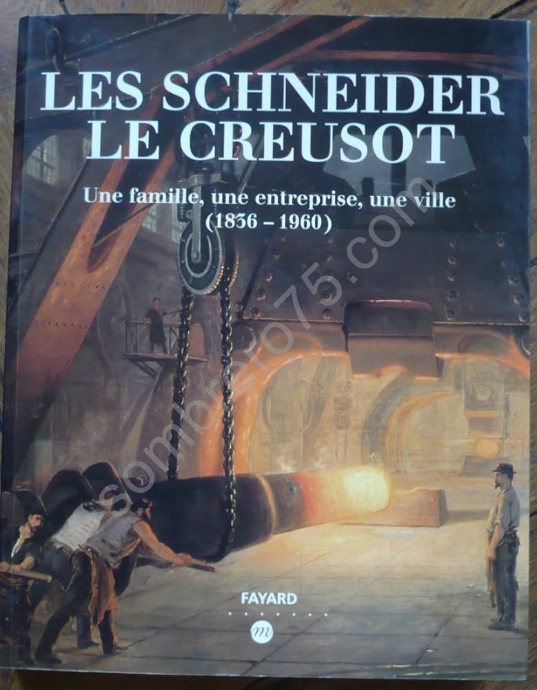 Amazon.fr - Les Schneider, Le Creusot : une famille, une
