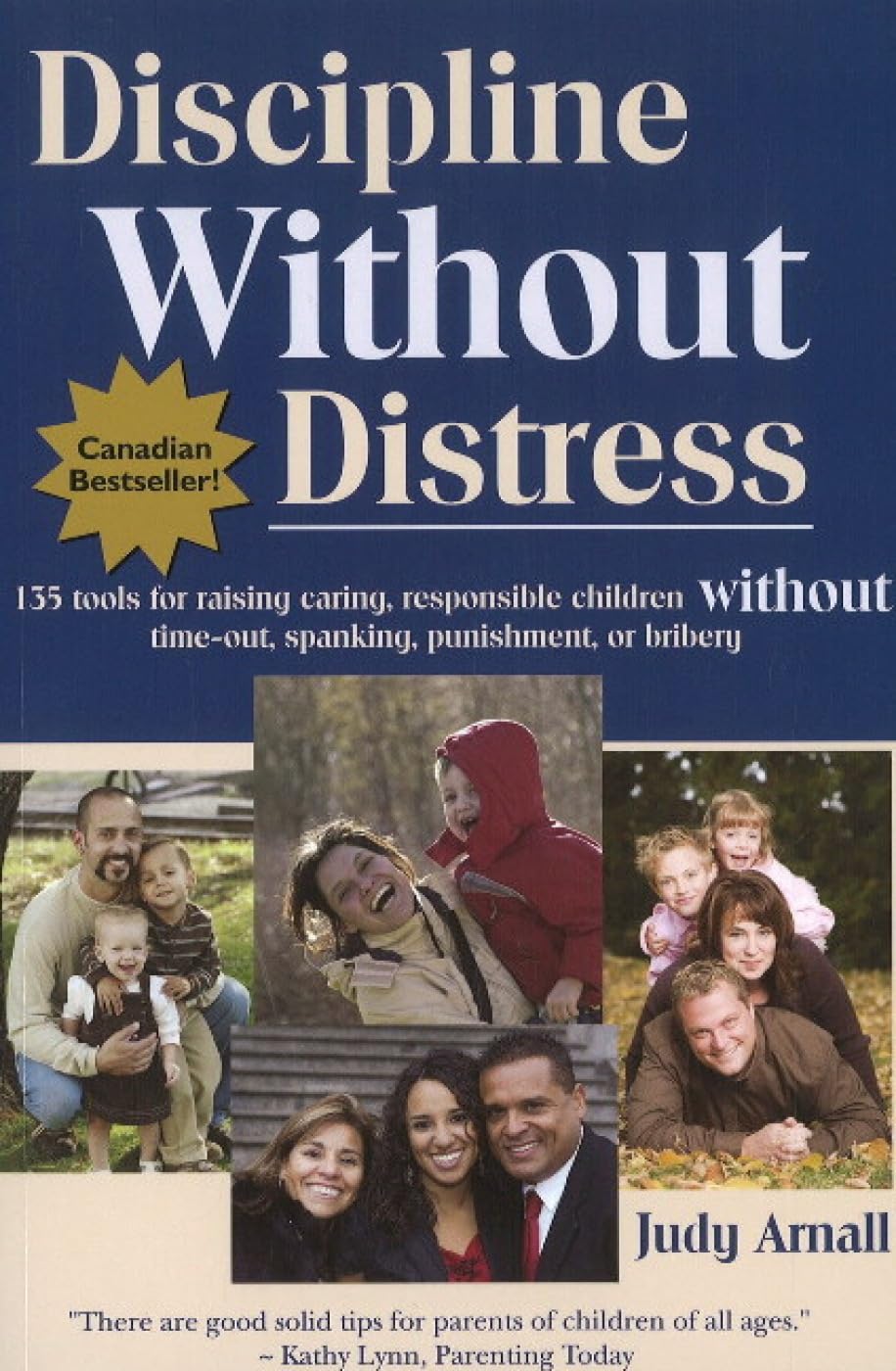 Discipline Without Distress: 135 tools for raising caring responsible children, without time-out, spanking, punishment or bribery