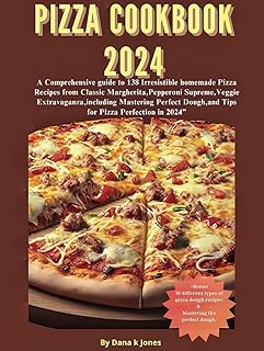Pizza cookbook 2024:: A Comprehensive guide to 138 Irresistible homemade Pizza Recipes from Classic Margherita,Pepperoni Supreme,Veggie ... Dough,and Tips for Piz (What am cooking)