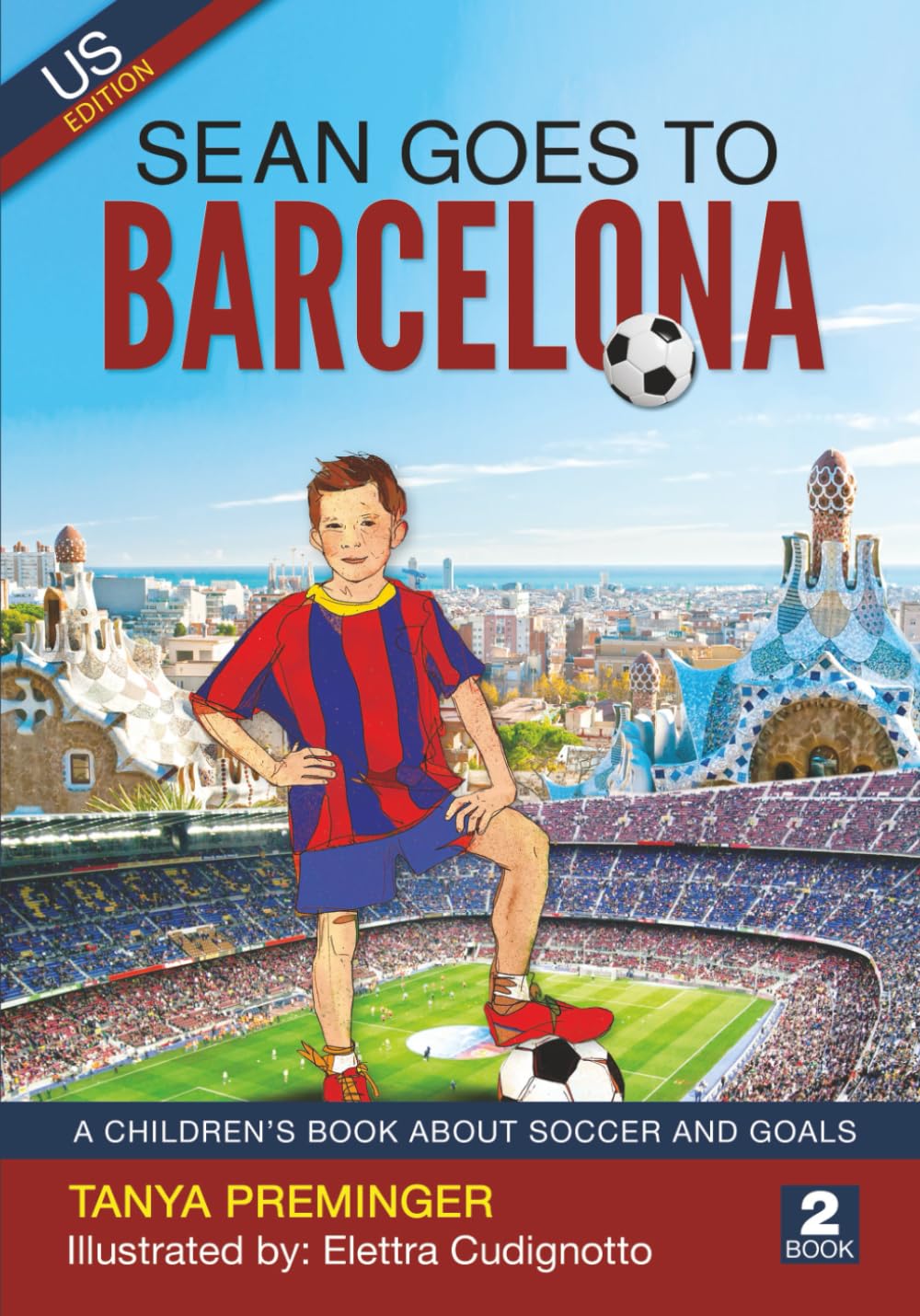 Sean Goes To Barcelona: A children's book about soccer and goals. US edition (Sean Wants To Be Messi)