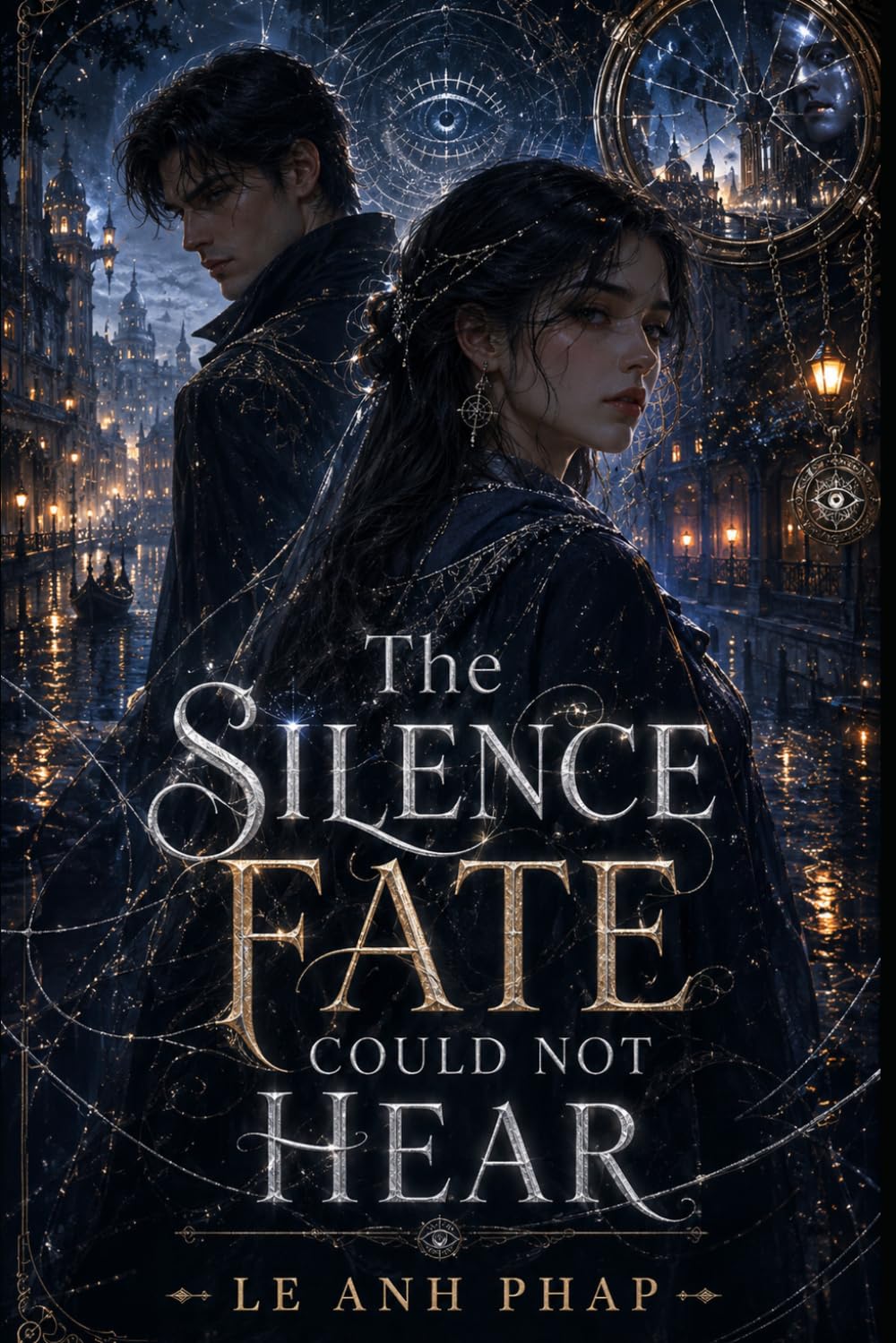 The Silence Fate Could Not Hear: A Dark Fantasy Romance of Prophecy, Power, and the Woman Fate Could Not Read