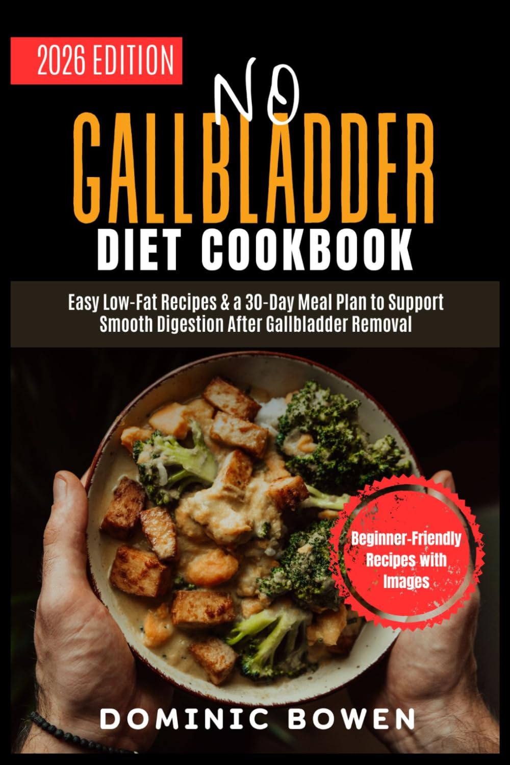 NO GALLBLADDER DIET COOKBOOK 2026: Easy Low-Fat Recipes & a 30-Day Meal Plan to Support Smooth Digestion After Gallbladder Removal