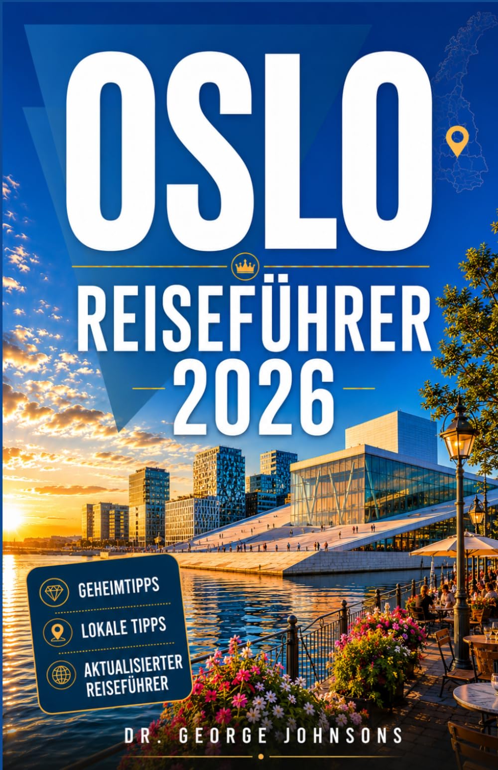 OSLO REISEFÜHRER 2026: Fjorde, Museen, regionale Küche und historische Viertel: Praktische Tipps für Erstbesucher und Stammgäste