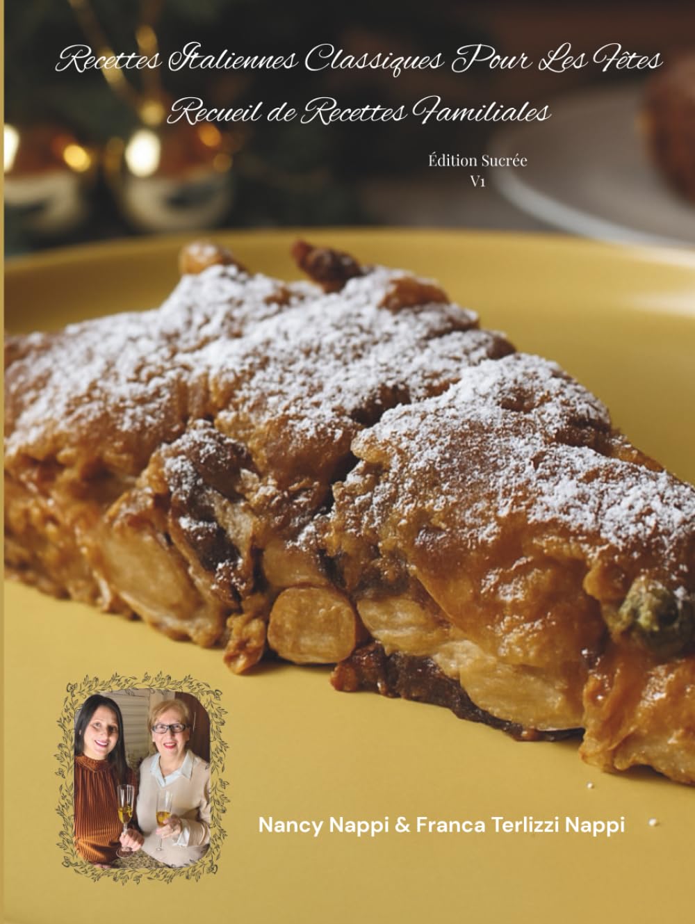 Recettes Italiennes Classiques Pour Les Fêtes: Livre De Recettes Familiales Pour Noël