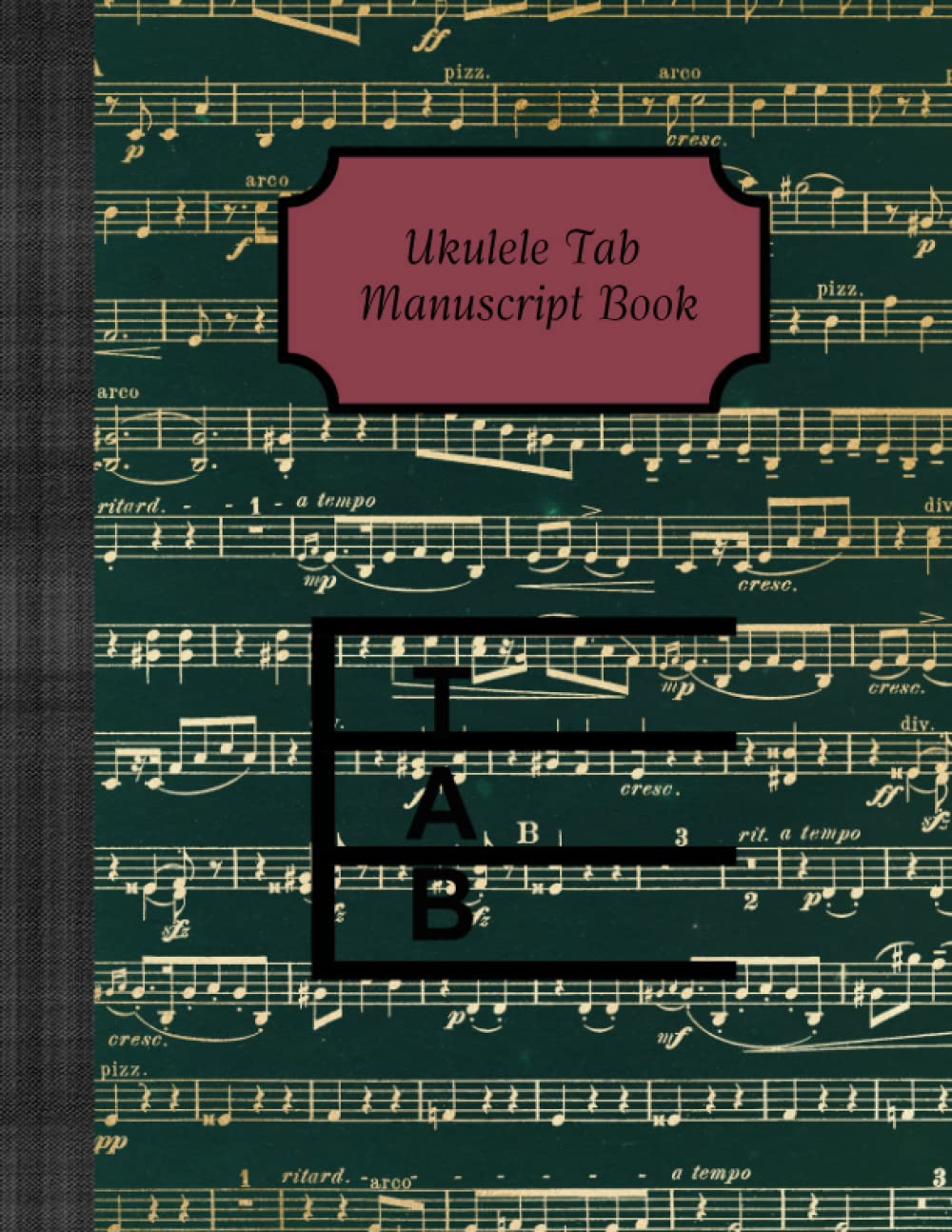 Ukulele Tab Manuscript Book: 8.5" x 11" 120 page Blank Tab Manuscript Book for Ukulele (Blank manuscript book series)