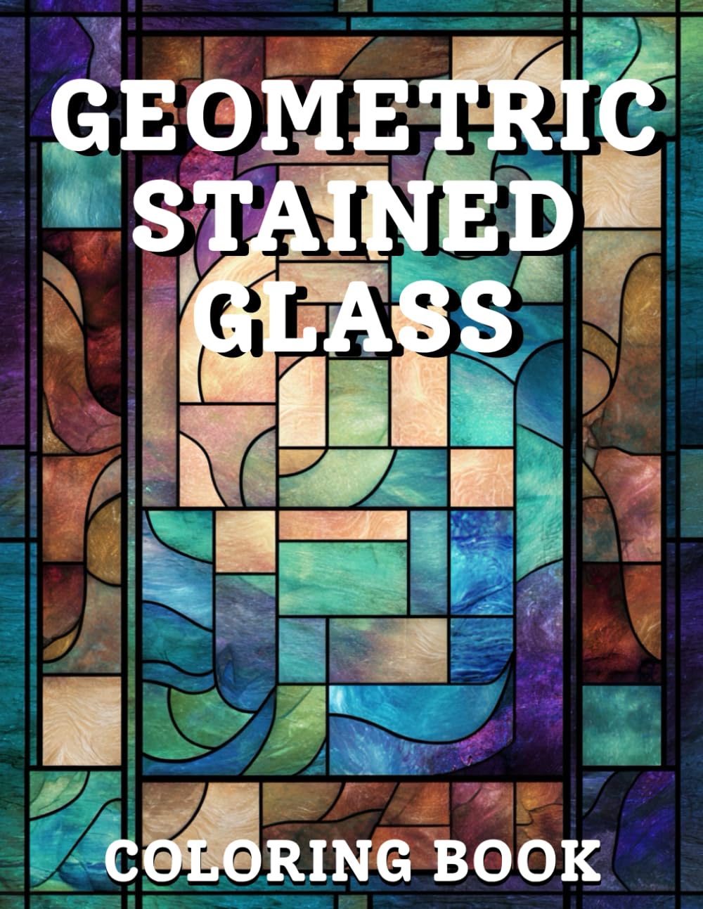 Geometric Stained Glass Coloring Book: Bold Symmetrical Patterns and Modern Stained Glass Designs for Relaxation and Creativity