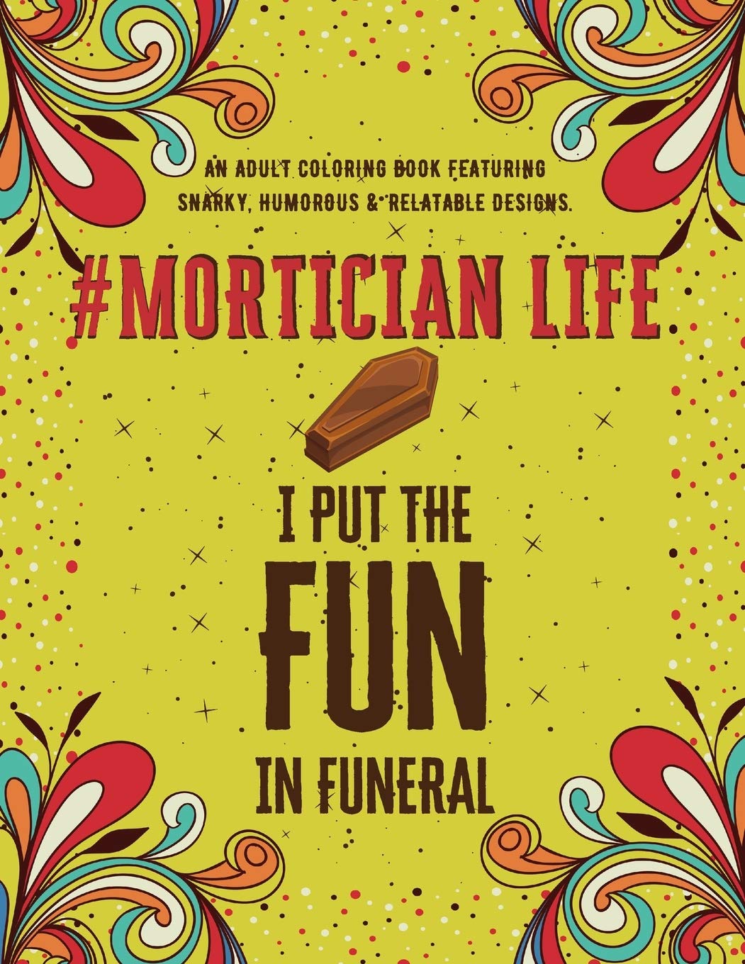 Buy Mortician Life An Adult Coloring Book Featuring Funny, Humorous