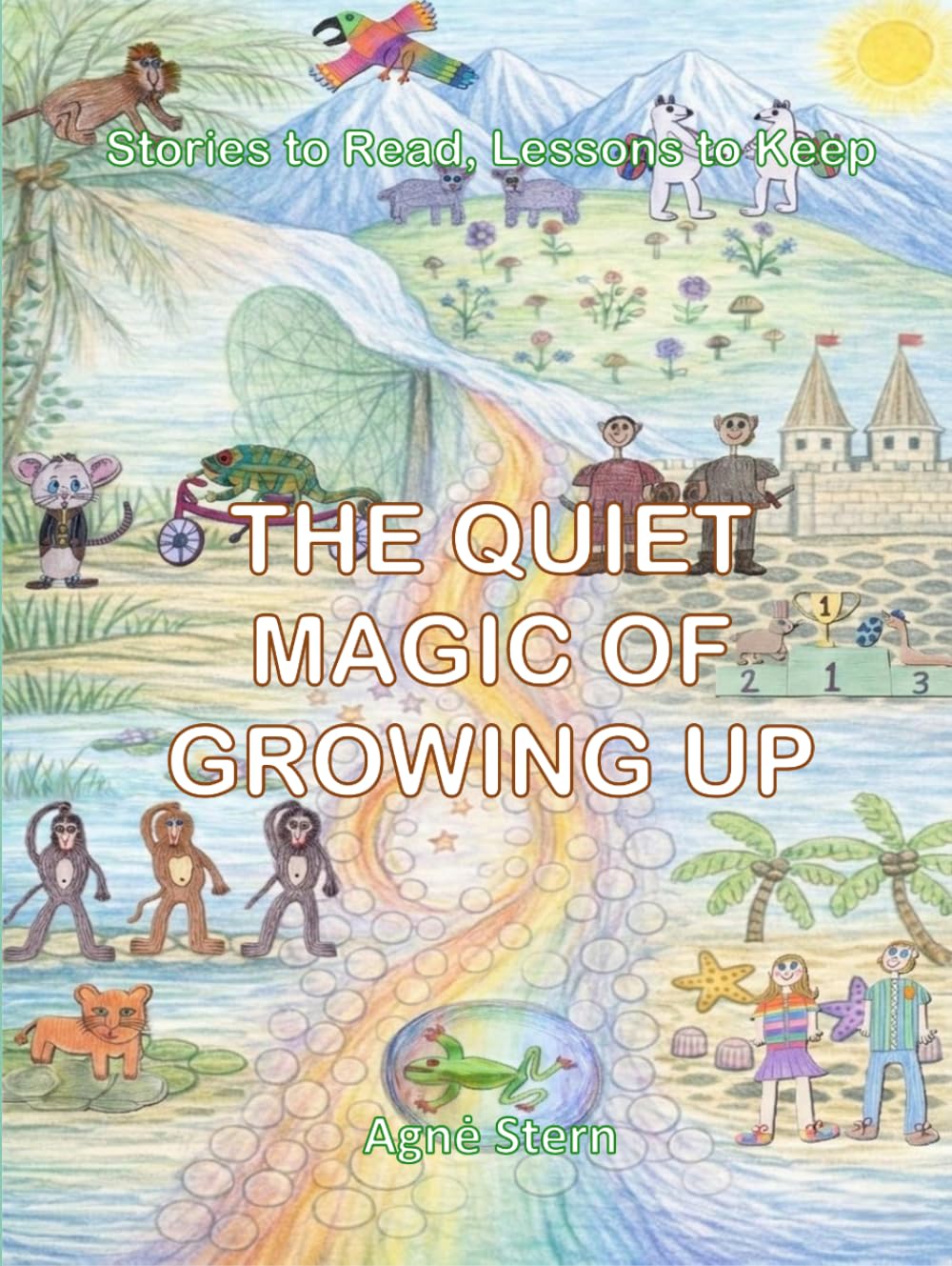 The Quiet Magic of Growing Up: Stories to Read, Lessons to Keep