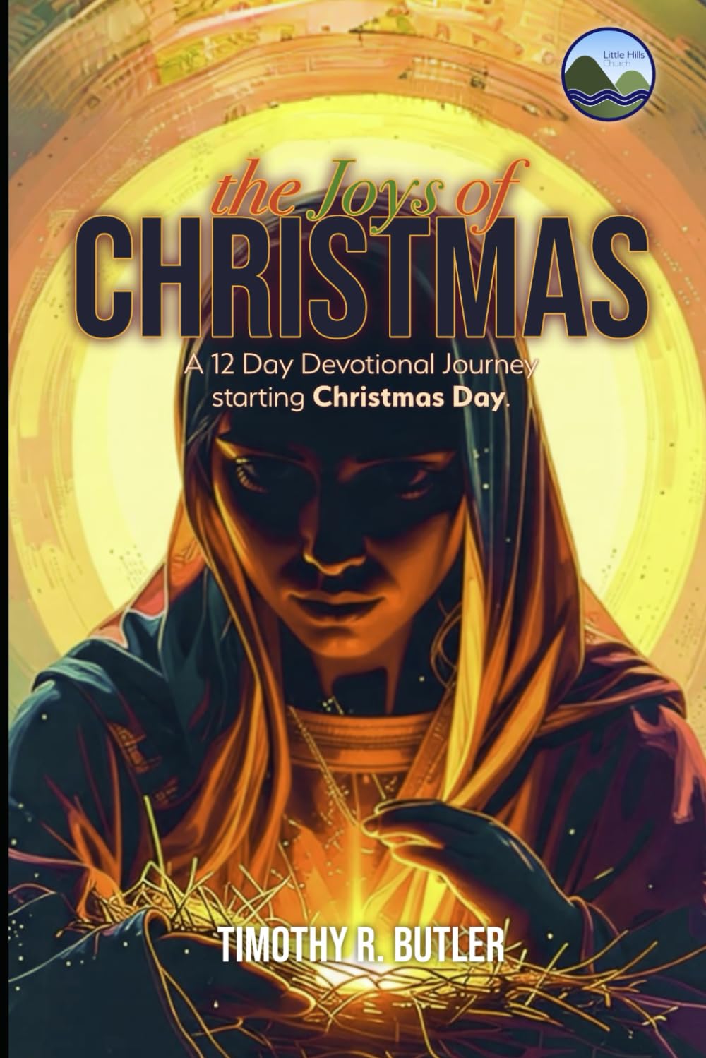 The Joys of Christmas: A Twelve Day Devotional Through the Joys all of Us Can Find in the Christmas Miracle (12 Days of Christmas Devotionals)
