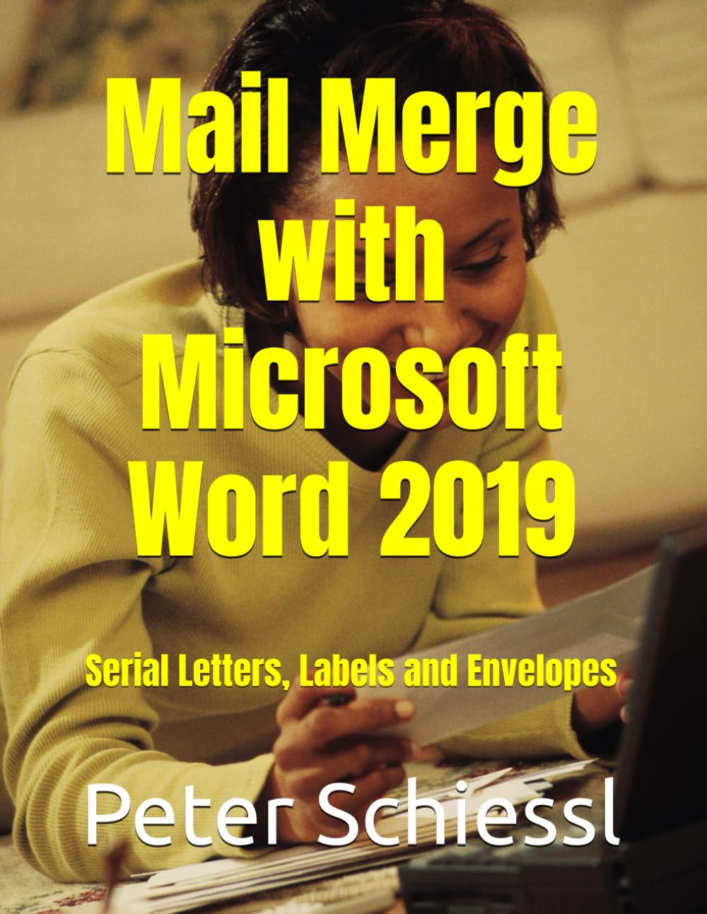 Mail Merge with Microsoft Word 2019: Serial letters, labels and envelopes (Microsoft Word 2019 - Training Book Series with Exercises in three Volumes: Beginners, Advanced, Professional)