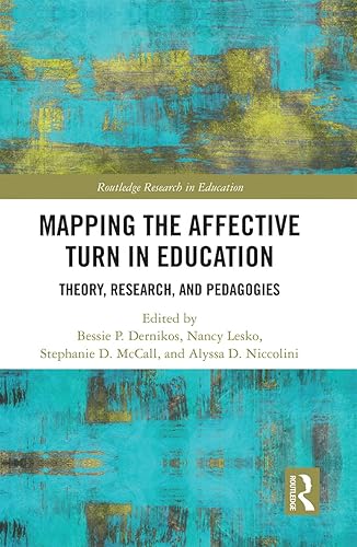 Mapping the Affective Turn in Education: Theory, Research, and Pedagogy (Routledge Research in Education)