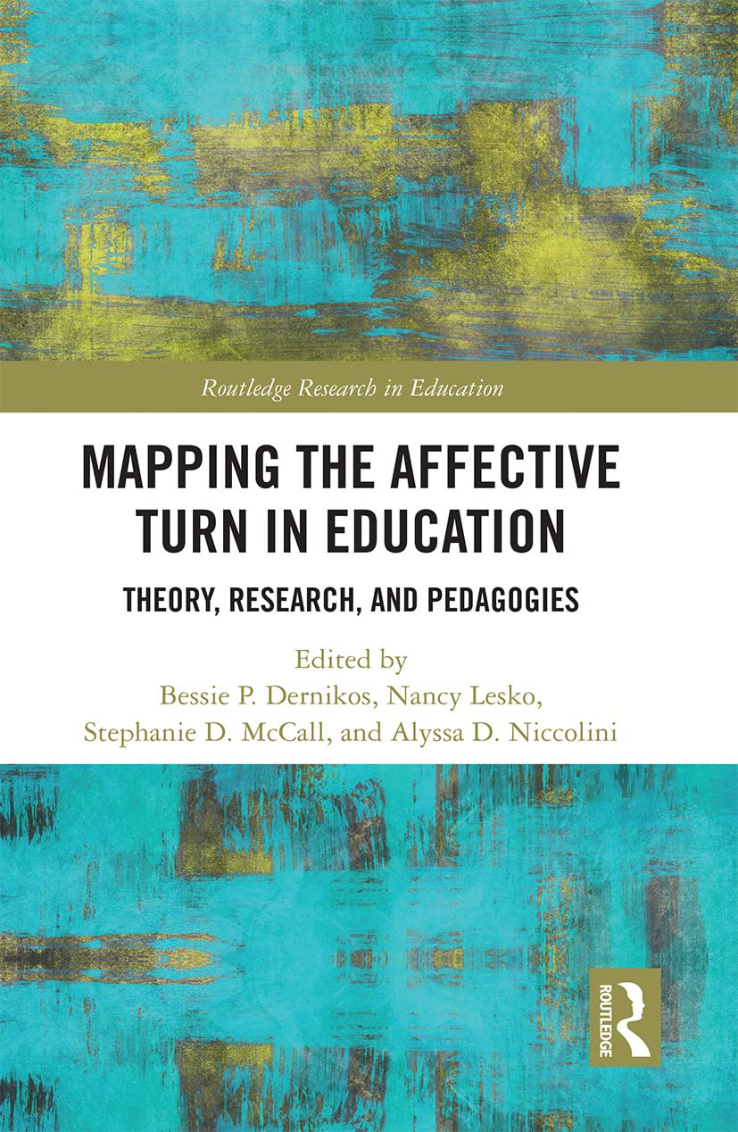 Mapping the Affective Turn in Education: Theory, Research, and Pedagogies (Routledge Research in Education)