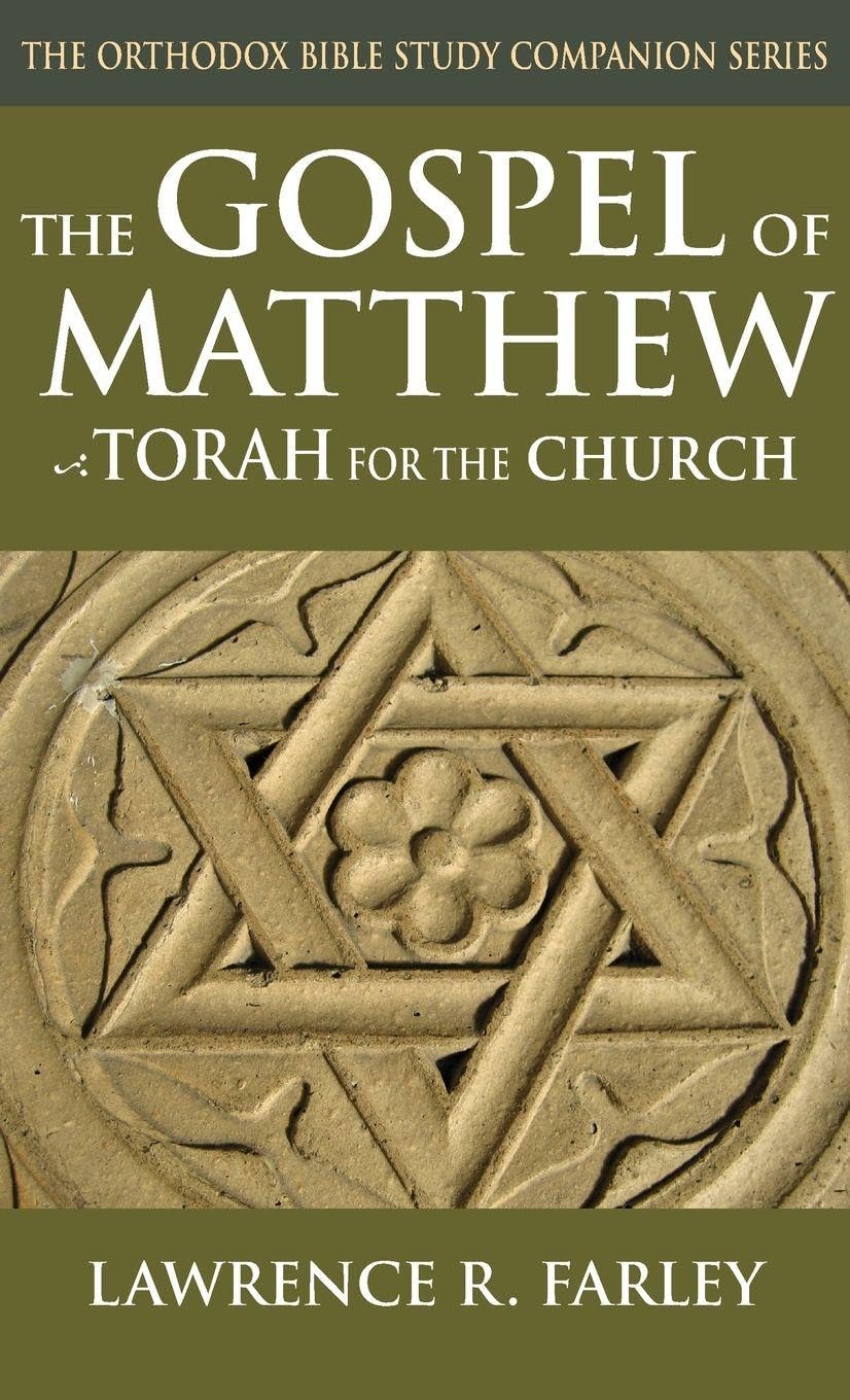 The Gospel of Matthew: Torah for the Church (Orthodox Bible Study Companion)