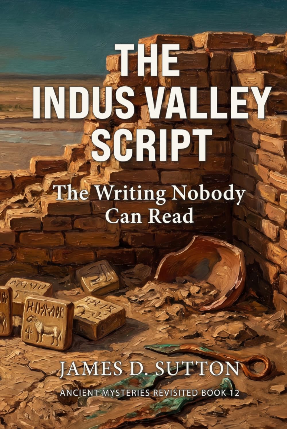 The Indus Valley Script: The Writing Nobody Can Read (Ancient Mysteries Revisited)