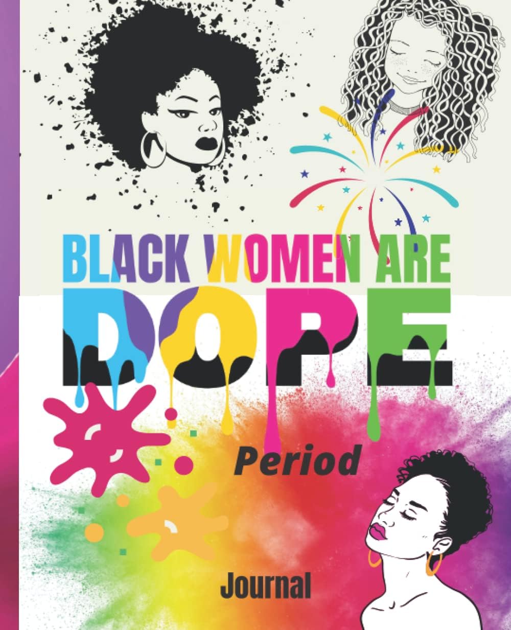 Black Women Are Dope Period: Journal