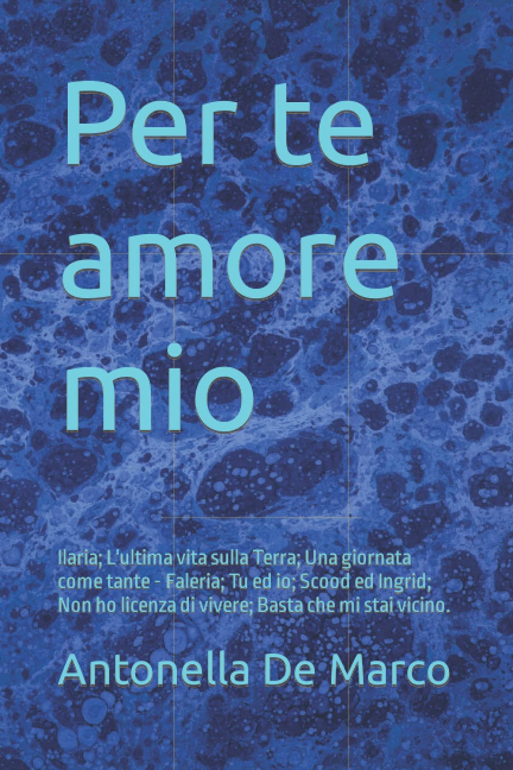 Per te amore mio: Ilaria; L'ultima vita sulla Terra; Una giornata come tante - Faleria; Tu ed io; Scood ed Ingrid; Non ho licenza di vivere; Basta che mi stai vicino.